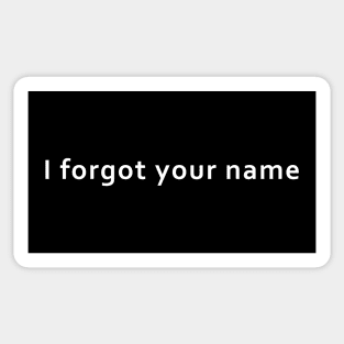 I forgot your name Sticker